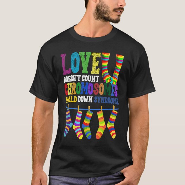 World Down Syndrome Day Love Doesn't Count Chromos T-Shirt (Front)