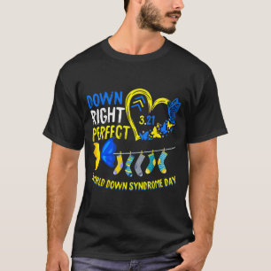 World down syndrome day march 21 down right perfec T-Shirt