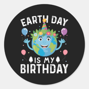 World Earth Day Is My Birthday For Men Women And K Classic Round Sticker