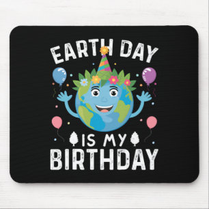 World Earth Day Is My Birthday For Men Women And K Mouse Pad
