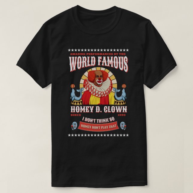 World Famous Homey D Clown I dont think so Homey d T-Shirt (Design Front)
