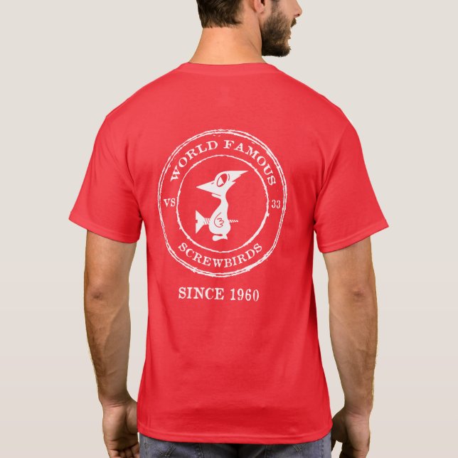 WORLD FAMOUS SCREWBIRDS SINCE 1960 T-Shirt (Back)