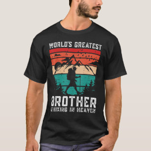 World Greatest Brother Hiking in Heaven Family Mem T-Shirt