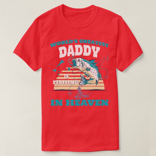 World Greatest Daddy Fishing in Heaven Family Reme T-Shirt (Design Front)