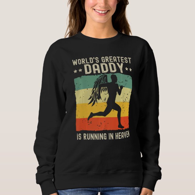 World Greatest Daddy Running in Heaven Family Memo Sweatshirt (Front)