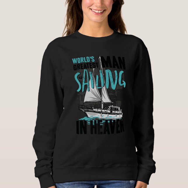World Greatest Man is Sailing in Heaven Family Mem Sweatshirt (Front)
