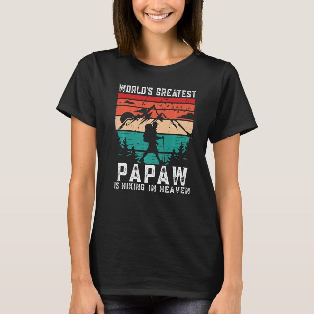 World Greatest Papaw Hiking in Heaven Family Memor T-Shirt (Front)