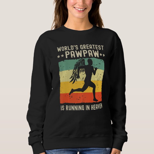 World Greatest Pawpaw Running in Heaven Family Mem Sweatshirt (Front)