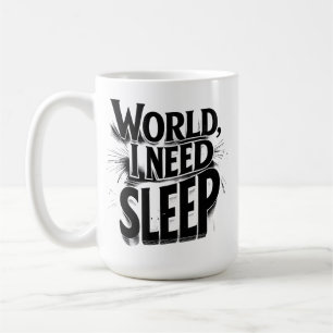 World, I Need Sleep Funny Typography Design Coffee Mug
