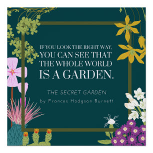 World is a Secret Garden Quote F Hodgson Burnett Poster
