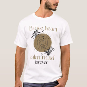 World Mental Health Day - Brave Heart Calm Mind T-Shirt