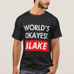 World okayest Blake T-Shirt