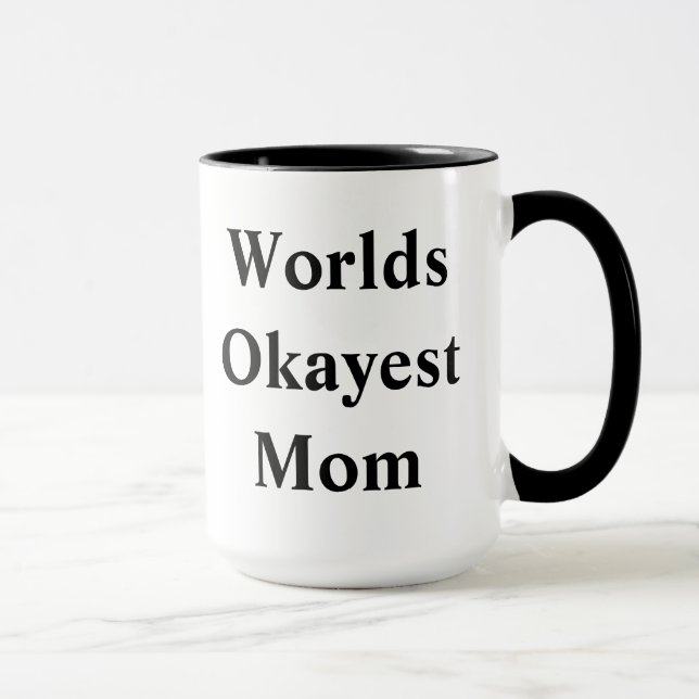 World "Okayest" Mum! Mug (Right)