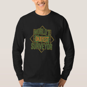 World okayest surveyor Profession career worker wo T-Shirt