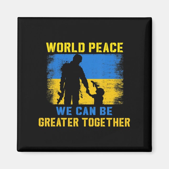 World Peace We Can Be Greater Together I Stand Wit Magnet (Front)