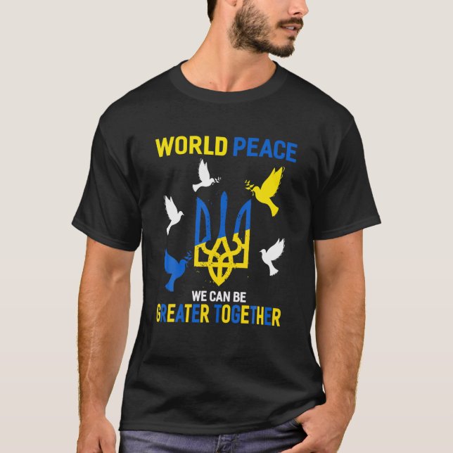 World Peace We Can Be Greater Together T-Shirt (Front)