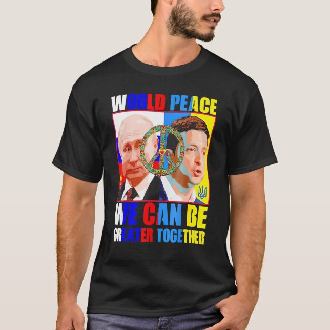 World Peace We Can Greater Together T-Shirt (Front)