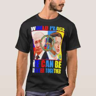 World Peace We Can Greater Together T-Shirt