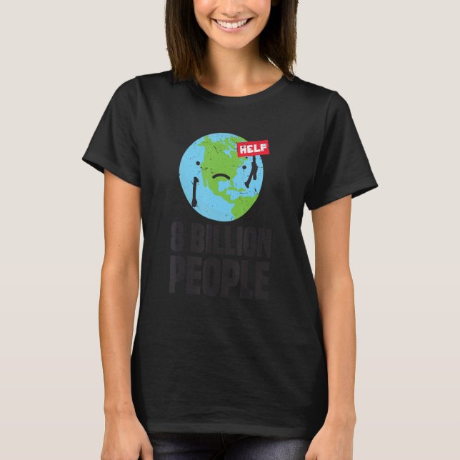 World Population Reached 8 billion People On Earth T-Shirt (Front)