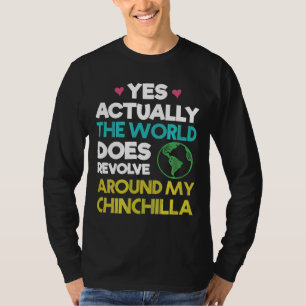 World Revolves Around My Chinchilla T-Shirt