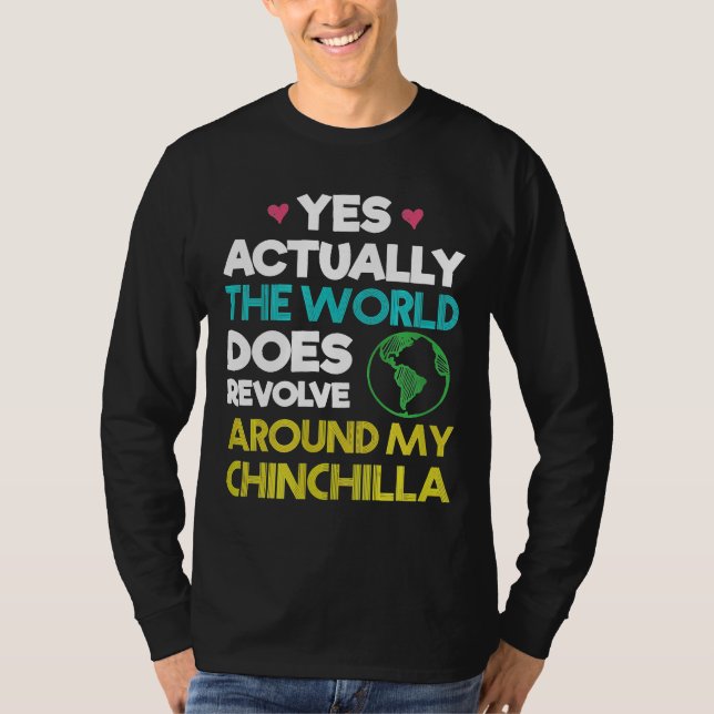 World Revolves Around My Chinchilla T-Shirt (Front)