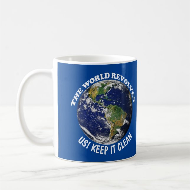 World Revolves Around Us Keep It Clean Awareness Coffee Mug (Left)