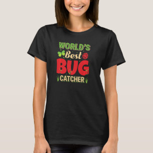 World S Best Bug Catcher Hobby Gardener Nature Ins T-Shirt