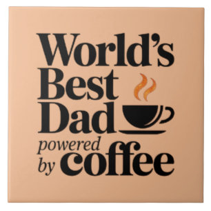 World’s Best Dad Powered by Coffee Father's day Ceramic Tile