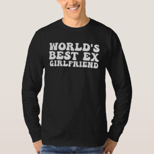 World s Best Ex Girlfriend Trendy GF Women Girls T-Shirt