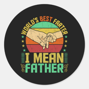 World&#; s Best Farter I Mean Father Fathers Day Classic Round Sticker