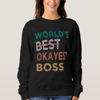 World s Best Okayest Boss Day  Office Sweatshirt