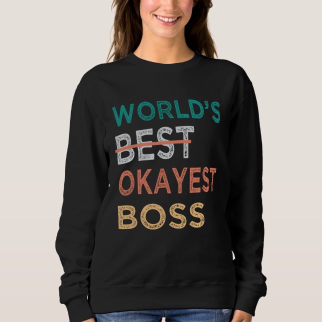 World s Best Okayest Boss Day  Office Sweatshirt (Front)