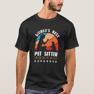 World S Best Pet Sitter Fur Kids Are My Specialty  T-Shirt