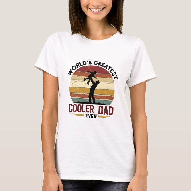 World’s Greatest Cooler Dad Ever Retro Father  T-Shirt (Front)