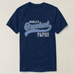 World’s Greatest Papou T-Shirt<br><div class="desc">World’s Greatest Papou t-shirt</div>