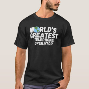 World S Greatest Telephone Operator T-Shirt
