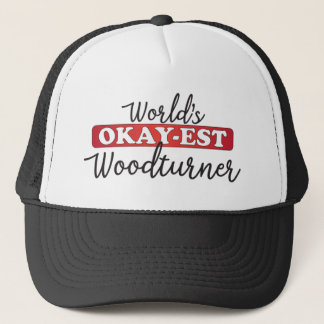 World’s Okay-est Woodturner Trucker Hat