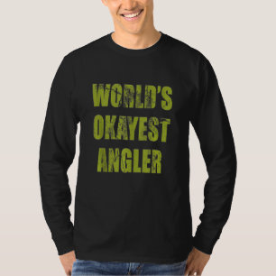 World S Okayest Angler Funny Sarcastic T-Shirt