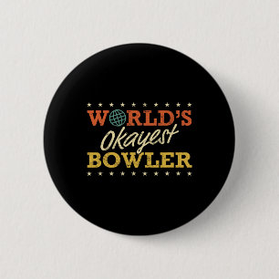 World’s Okayest Bowler Bowling Funny Sarcastic Gag 6 Cm Round Badge