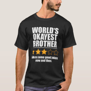 World s Okayest Brother Funny Humour T-Shirt
