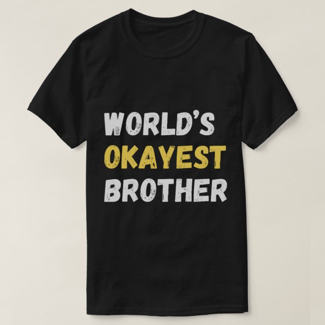 World_s okayest brother - T-Shirt (Design Front)