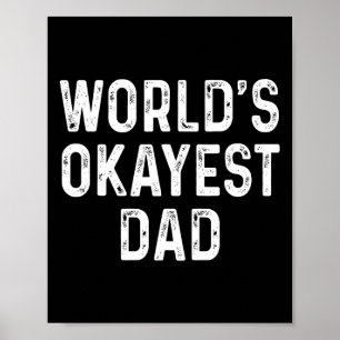 World&#; s Okayest Dad Funny Fathers Day Gift Poster