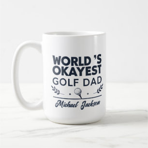 World’s Okayest Golf Dad Custom Name Design Coffee Mug