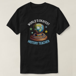 World’s Okayest History Teacher T-Shirt
