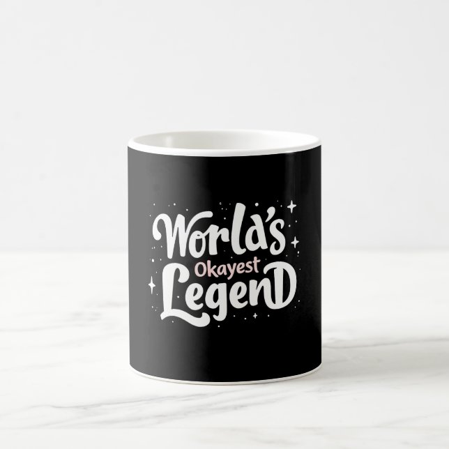 World’s Okayest Legend – Funny Quote Coffee Mug (Center)