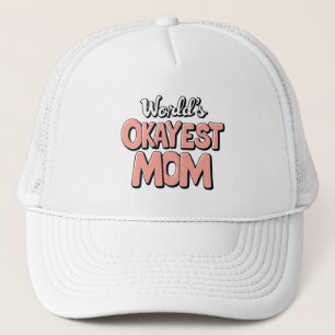 World’s Okayest Mum – Funny Mother’s Day Gift 2025 Trucker Hat