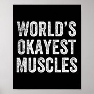 World’s Okayest Muscles Gym Weightlifter Bodybuild Poster