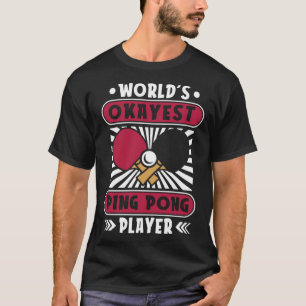 World s Okayest Ping Pong Player Paddles Balls Pin T-Shirt