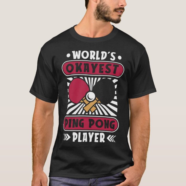 World s Okayest Ping Pong Player Paddles Balls Pin T-Shirt (Front)