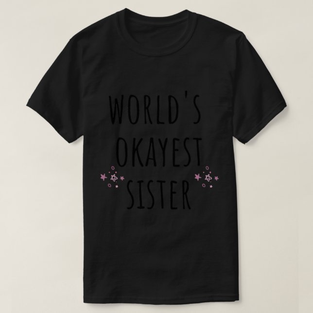 world_s okayest sister Classic(3) T-Shirt (Design Front)